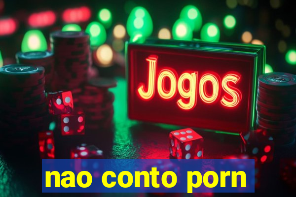 nao conto porn